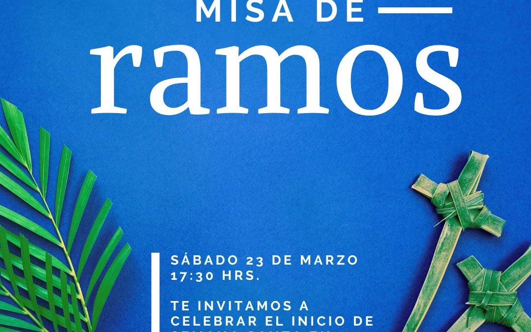 Misa Domingo de Ramos Sábado 23 de marzo 17:30 horas